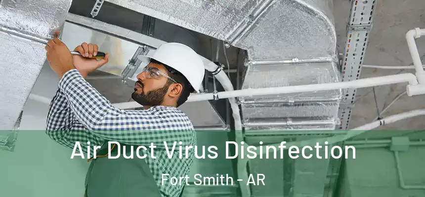 Air Duct Virus Disinfection Fort Smith - AR