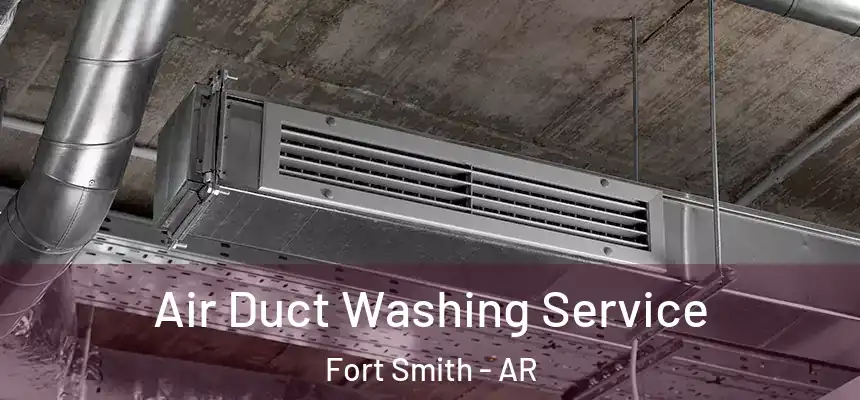 Air Duct Washing Service Fort Smith - AR