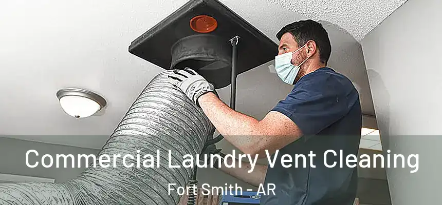 Commercial Laundry Vent Cleaning Fort Smith - AR