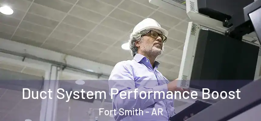 Duct System Performance Boost Fort Smith - AR
