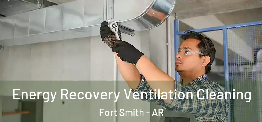 Energy Recovery Ventilation Cleaning Fort Smith - AR