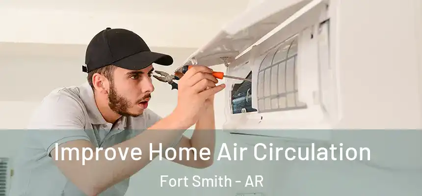  Improve Home Air Circulation Fort Smith - AR