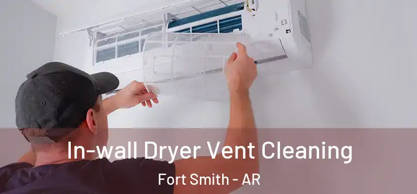 In-wall Dryer Vent Cleaning Fort Smith - AR