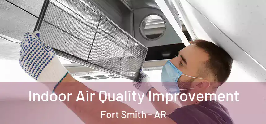 Indoor Air Quality Improvement Fort Smith - AR