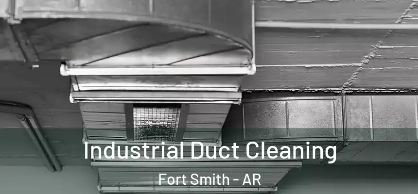 Industrial Duct Cleaning Fort Smith - AR