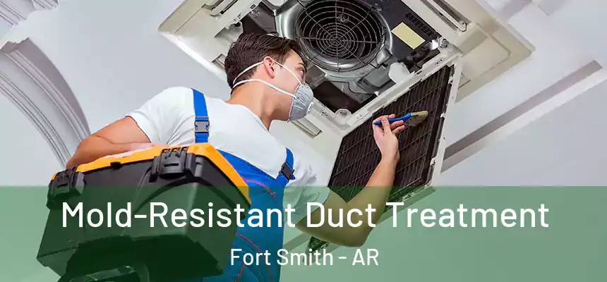 Mold-Resistant Duct Treatment Fort Smith - AR