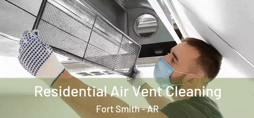 Residential Air Vent Cleaning Fort Smith - AR