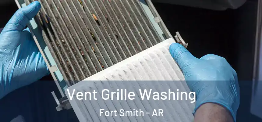 Vent Grille Washing Fort Smith - AR