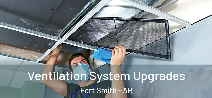 Ventilation System Upgrades Fort Smith - AR