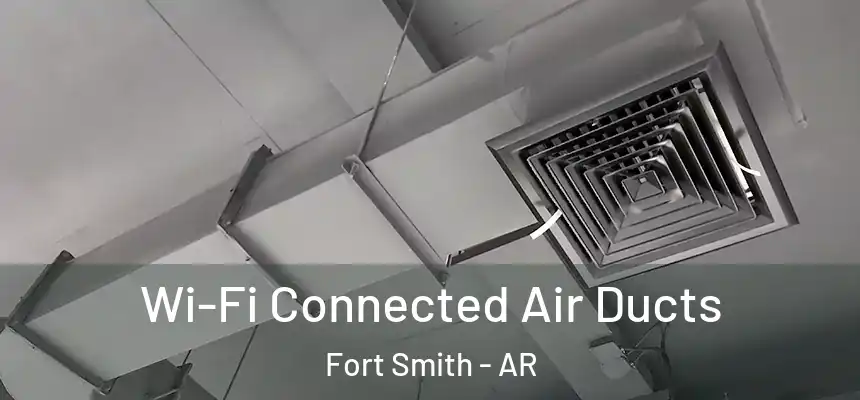  Wi-Fi Connected Air Ducts Fort Smith - AR